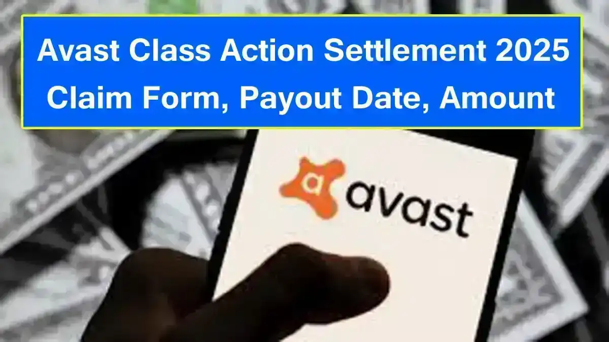 Avast Class Action Settlement 2025 Claim Form, Payout Date, Amount
