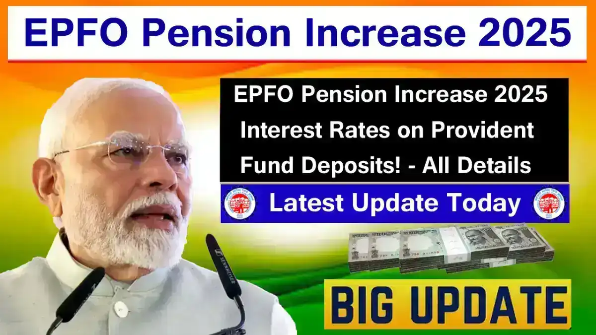 EPFO Pension Increase 2025: Interest Rates on Provident Fund Deposits!