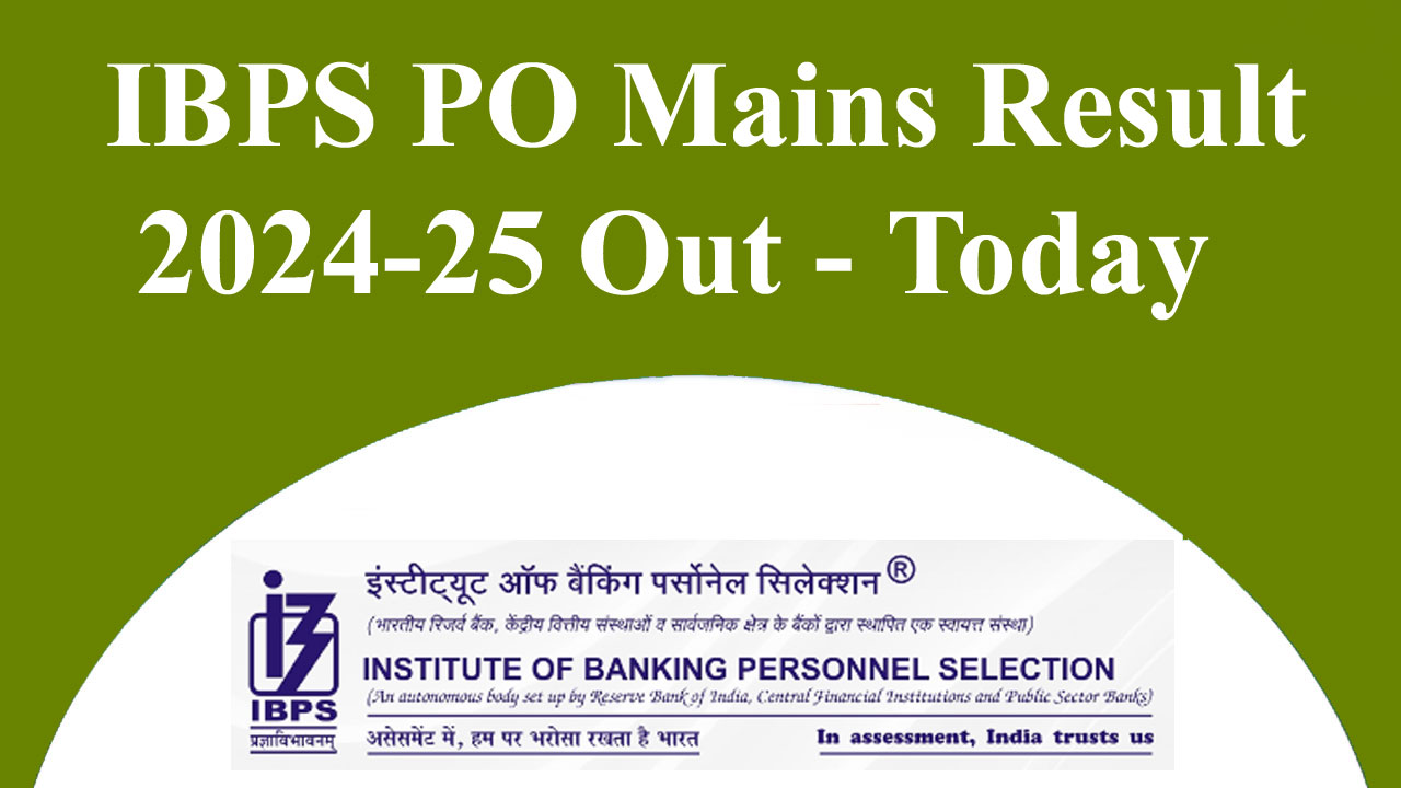 IBPS PO Mains Result 2024-25, Expected Cut-off, Scorecard PDF @ibps.in alt=