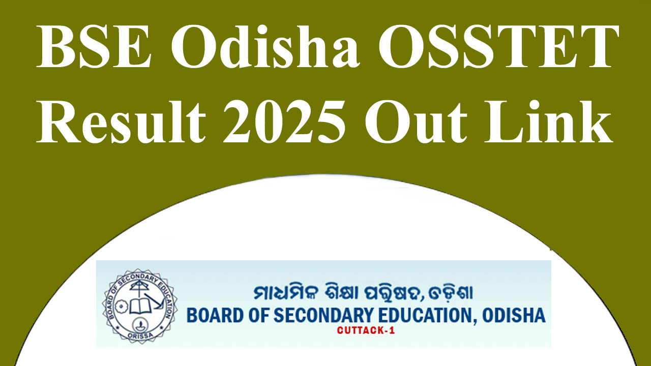 BSE Odisha OSSTET Result 2025 Link, Release Date and Result PDF at @bseodisha.ac.in alt=