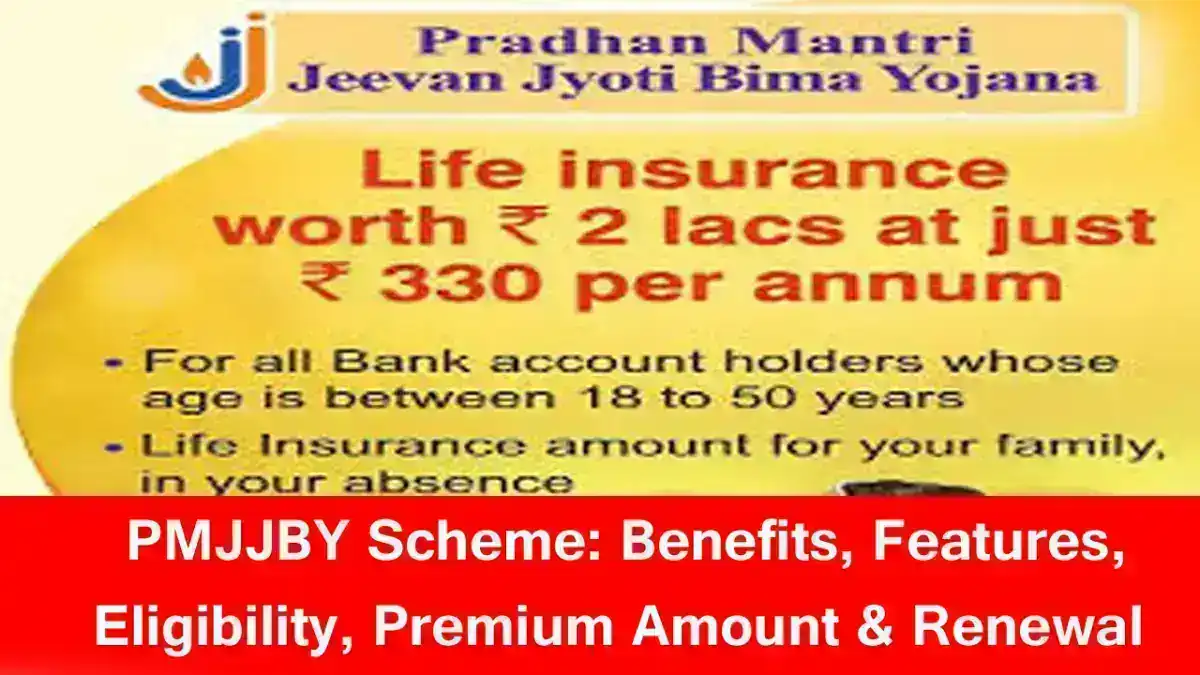 PMJJBY Scheme 2025: Benefits, Features, Eligibility, Premium Amount and Renewal Process
