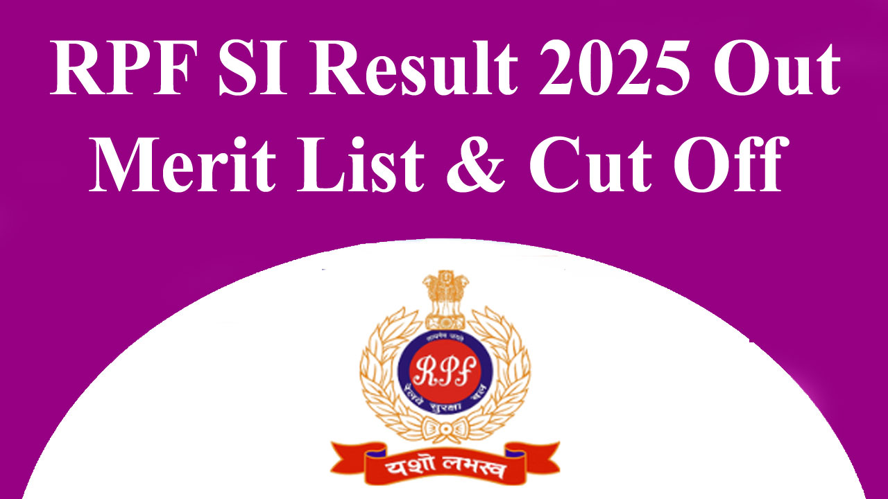 RPF SI Result 2025 Link for Merit List PDF & Cut Off Marks, PDF Download alt=