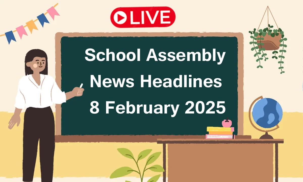 school assembly news headlines 8 february 2025