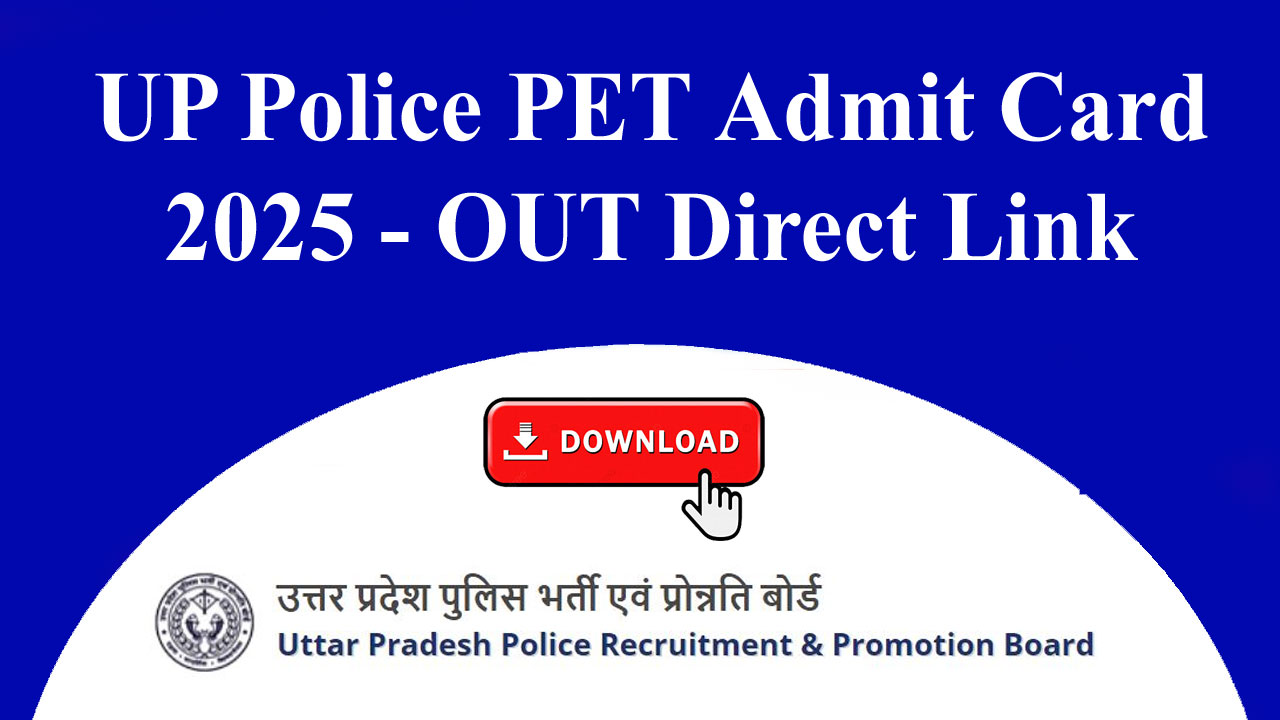 UP Police PET Admit Card 2025: OUT Direct Link To Download @uppbpb.gov.in alt=